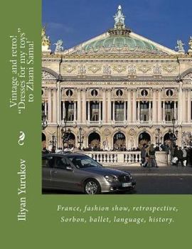 Vintage and retro! "Dresses for my toys" to Zhani Sama!: France, fashion show, retrospective, Sorbon, ballet, language, history.