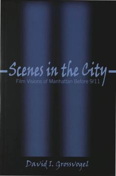 Paperback Scenes in the City: Film Versions of Manhattan Before 9/11 Book