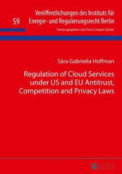 Regulation of Cloud Services Under Us and Eu Antitrust, Competition and Privacy Laws