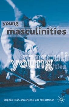 Hardcover Young Masculinities: Understanding Boys in Contemporary Society Book