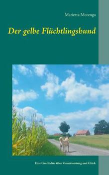 Paperback Der gelbe Flüchtlingshund: Eine Geschichte über Verantwortung und Glück [German] Book