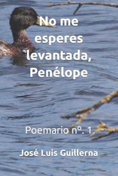 Paperback No me esperes levantada, Penélope: Poemario n°. 1 [Spanish] Book