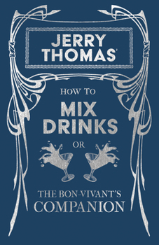 Paperback Jerry Thomas' How to Mix Drinks; Or, the Bon-Vivant's Companion: A Reprint of the 1862 Edition Book