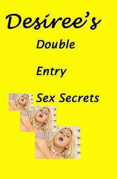 Paperback Desiree's Double Entry Sex Secrets Book