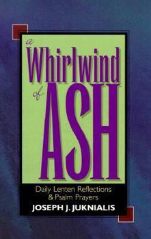 Paperback A Whirlwind of Ash: Daily Lenten Reflections and Psalm Prayers Book