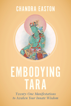Paperback Embodying Tara: Twenty-One Manifestations to Awaken Your Innate Wisdom Book