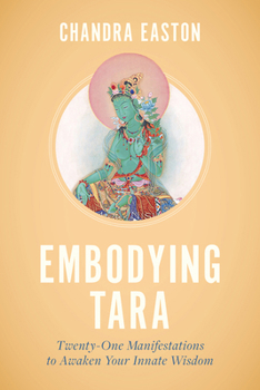 Embodying Tara: Twenty-One Manifestations to Awaken Your Innate Wisdom