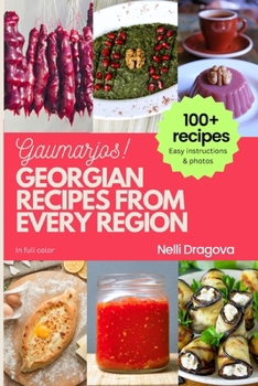 Paperback Georgian Recipes from Every Region - In Full Color: Easy instructions & photos Book