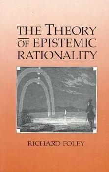 Hardcover The Theory of Epistemic Rationality Book