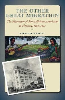 The Other Great Migration: The Movement of Rural African Americans to Houston, 1900-1941 - Book  of the Sam Rayburn Series on Rural Life, sponsored by Texas A&M University-Commerce