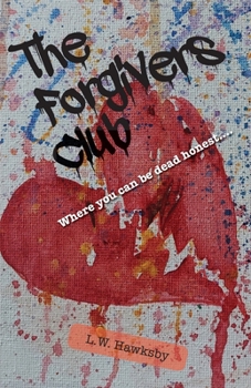 Paperback The Forgivers Club: Where you can be dead honest... Book