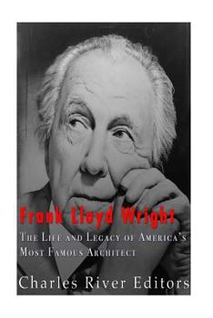 Paperback Frank Lloyd Wright: The Life and Buildings of America's Most Famous Architect Book
