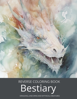 Paperback Bestiary, a Reverse Coloring Book for Teens and Adults: Ink Tracing Fantasy and Mythology with Dragons, Unicorns, and Beyond. Book