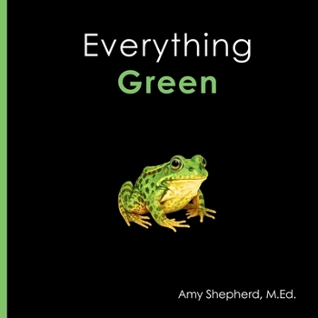 Everything Green: A joyful real-image concept book designed for every learner (Everything Colors)