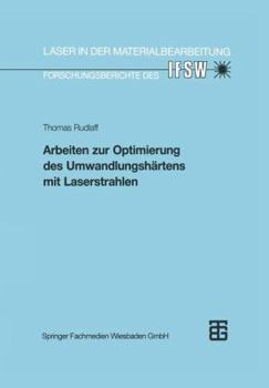 Paperback Arbeiten Zur Optimierung Des Umwandlungshärtens Mit Laserstrahlen [German] Book