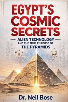 Paperback Egypt's Cosmic Secrets: Alien Technology and the True Purpose of the Pyramids Book