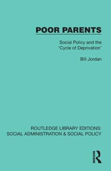 Poor Parents: Social Policy and the 'Cycle of Deprivation' (Routledge Library Editions: Social Administration & Social Policy)