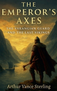 Paperback The Emperor's Axes: The Varangian Guard and the Last Vikings Book