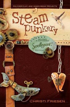 Paperback Steampunkery: Revised and Updated Swellegant! Edition Book