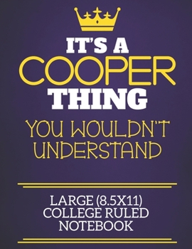 It's A Cooper Thing You Wouldn't Understand Large (8.5x11) College Ruled Notebook: Show you care with our personalised family member books, a perfect ... books are ideal for all the family to enjoy.