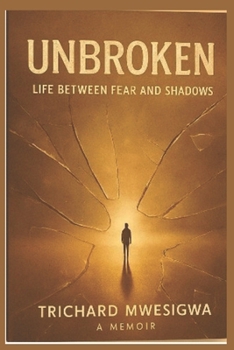 Paperback Unbroken: Life Between Fear and Shadows Book