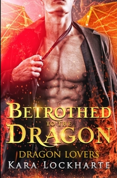 Paperback Betrothed to the Dragon: Dragon Lovers Book