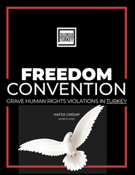 FREEDOM CONVENTION: GRAVE HUMAN RIGHTS VIOLATIONS IN TURKEY