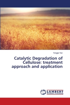 Paperback Catalytic Degradation of Cellulose: treatment approach and application Book