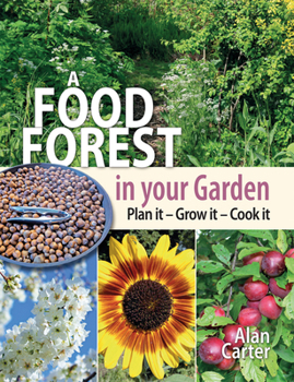 Paperback A Food Forest in Your Garden: Plan It, Grow It, Cook It Book
