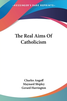 Paperback The Real Aims Of Catholicism Book