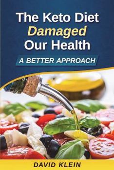 Paperback The Keto Diet Damaged Our Health: A Better Approach Book
