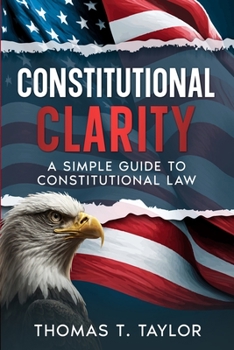 Paperback Constitutional Clarity: A Simple Guide to Constitutional Law Book