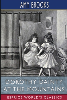 Paperback Dorothy Dainty at the Mountains (Esprios Classics) Book