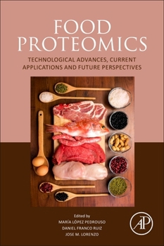 Paperback Food Proteomics: Technological Advances, Current Applications and Future Perspectives Book