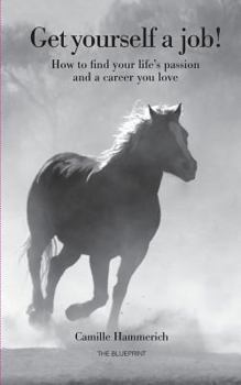 Paperback Get yourself a job: How to find your lifes passion and a career you love Book