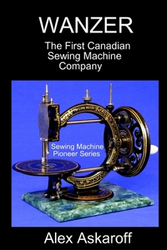 Paperback Wanzer: The First Canadian Sewing Machine Company Book