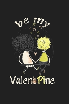 Be my ValenPine: Math Notebook: math teacher valentines day and Pi day Gift
