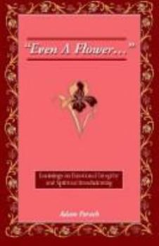 Paperback Even A Flower: Learnings On Emotional Integrity And Spiritual Breadwinning Book