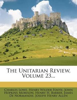 Paperback The Unitarian Review, Volume 23... Book