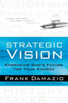 Paperback Strategic Vision: Embracing God's Future for Your Church Book