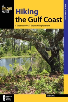 Paperback Hiking the Gulf Coast: A Guide to the Area's Greatest Hiking Adventures Book