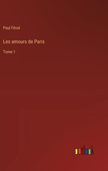Hardcover Les amours de Paris: Tome 1 [French] Book