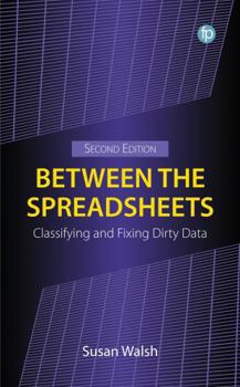 Hardcover Between the Spreadsheets: Classifying and Fixing Dirty Data Book