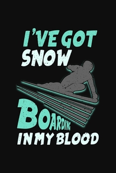 ive got Snow Boarding in my blood: Notebook | Dotgrid Journal | Writing Diary Book | Planer | Winter, Sport, Snowboard, Snow Boarding, in my Blood | ... Snowboarder, 120 Pages Size 6x9" (Din. A5)