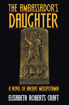 Hardcover Ambassador's Daughter: A Novel of Ancient Mesopotamia Book