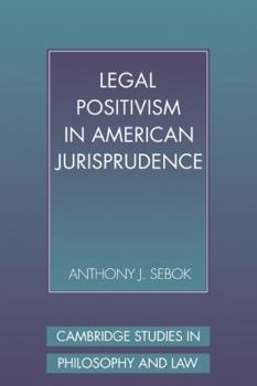 Legal Positivism in American Jurisprudence - Book  of the Cambridge Studies in Philosophy and Law