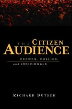 Paperback The Citizen Audience: Crowds, Publics, and Individuals Book