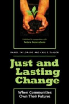 Paperback Just and Lasting Change: When Communities Own Their Futures Book