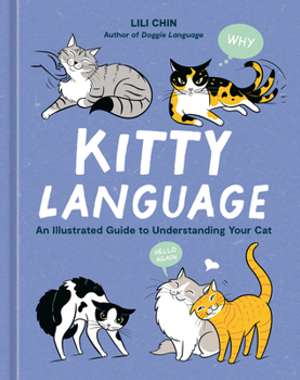 Hardcover Kitty Language: An Illustrated Guide to Understanding Your Cat Book