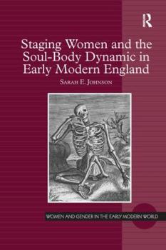 Paperback Staging Women and the Soul-Body Dynamic in Early Modern England. Sarah E. Johnson Book